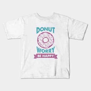 Hand Drawn Donut. Donut Worry, Be Happy. Funny Quote Kids T-Shirt